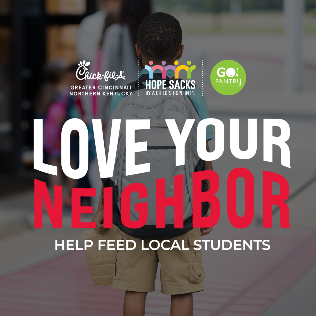 Students getting on a bus. Chick-fil-A, A Child's Hope and GO Pantry Logos. Love Your Neighbor food drive. Get a bag from any Cincy/NKY Chick-fil-A Oct 12-16th fill with 3 or more items from list, return Friday, Oct. 16th and receive a Chick-fil-A Meal Card as a thank you. Or shop and donate online at www.hopesacks.org